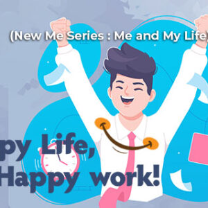 Happy Life, Happy Work!