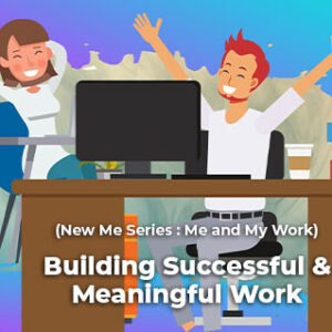 Building Successful & Meaningful Work!