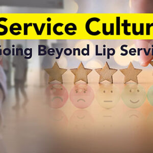 Service Culture - Going Beyond Lip Service (Budaya Pelayanan - Lebih dari Sekadar Kata-Kata)