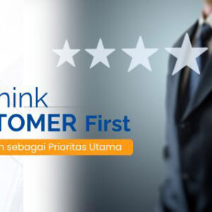 Think Customer First (Pelanggan Sebagai Prioritas Utama)